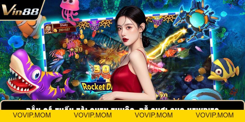 Bắn Cá Đổi Thưởng VIN88 - Game Nổi Bật Top 1 Hiện Nay - VOVIP
