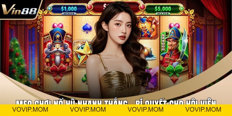 Nổ Hũ VIN88 – Sân Chơi Nổ Hũ Đổi Thưởng Trực Tuyến Uy Tín - VOVIP